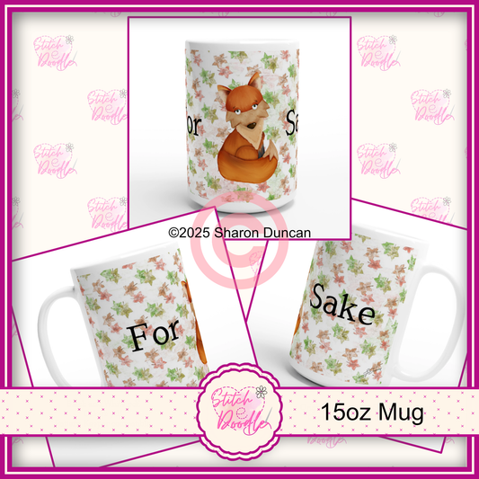 'For Fox Sake' Sassy Snarky Sarcastic X-Large White 15oz Ceramic Mug