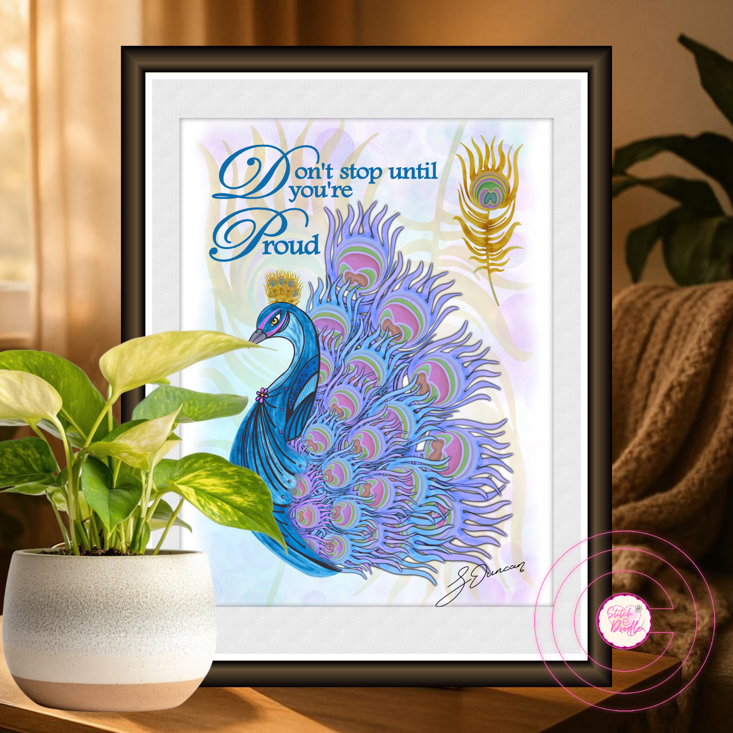 Motivational Art Print - Don't Stop Until You are Proud - Peacock