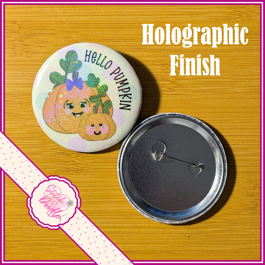 Button Badge. Too Cute To Spook - Hello Pumpkin