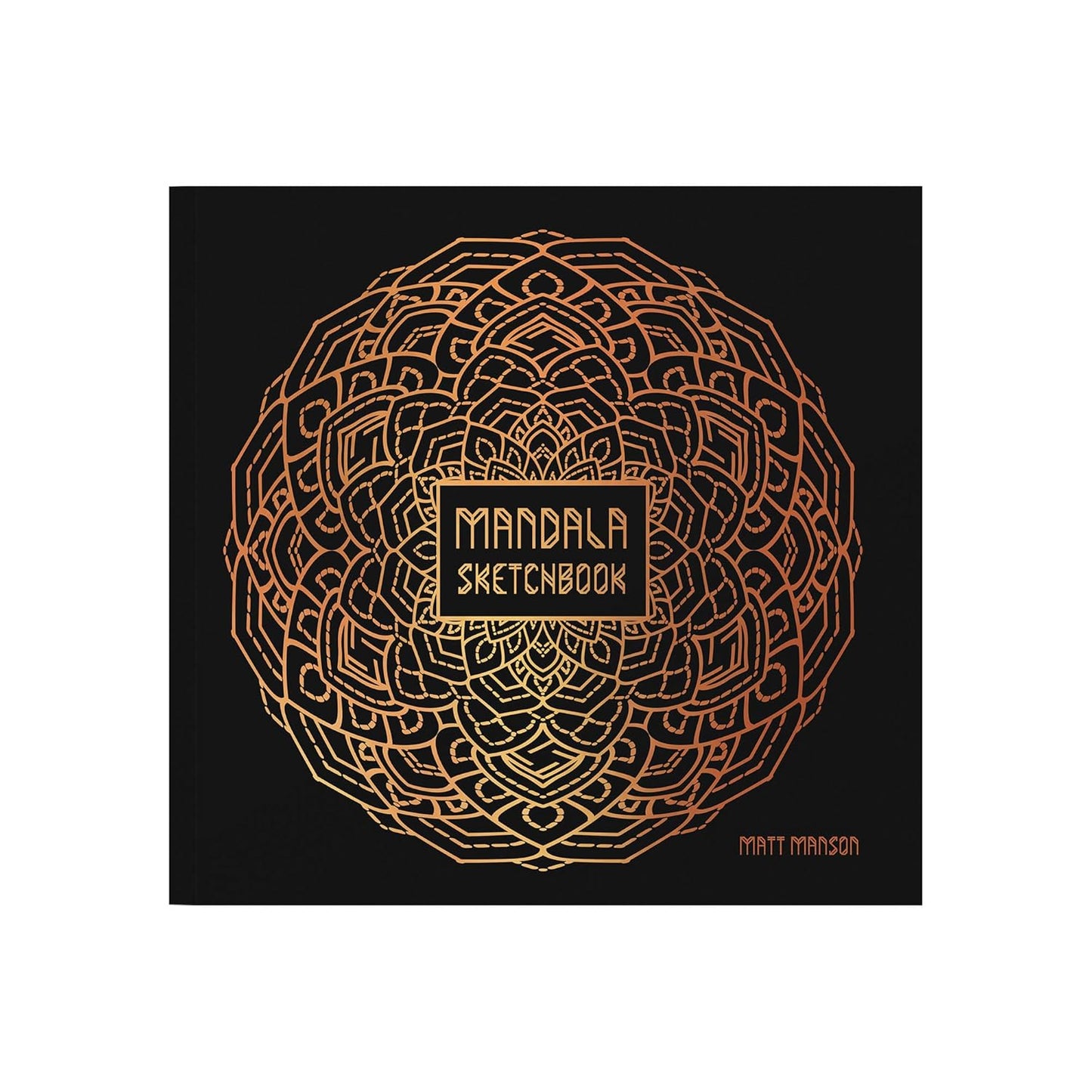 Mandala Sketchbook - Create Your Own Unique Mandala Designs. Mindful Drawing.