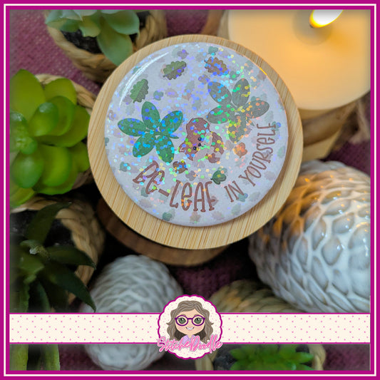 Button Badge.  The Nutty Nook - Be-Leaf in yourself