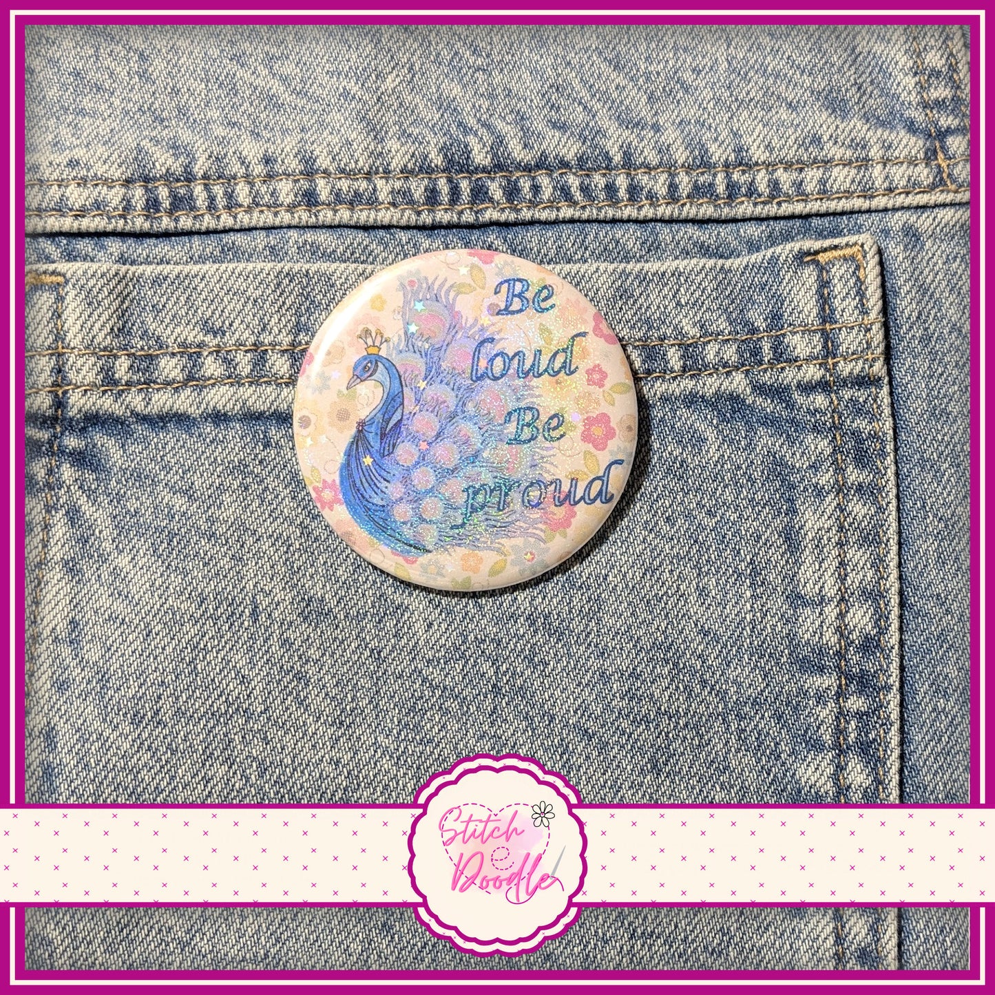 'Be Loud Be Proud' large pin badge.  Holographic Finish.  58mm (2.25")