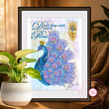 Motivational Art Print - Don't Stop Until You are Proud - Peacock
