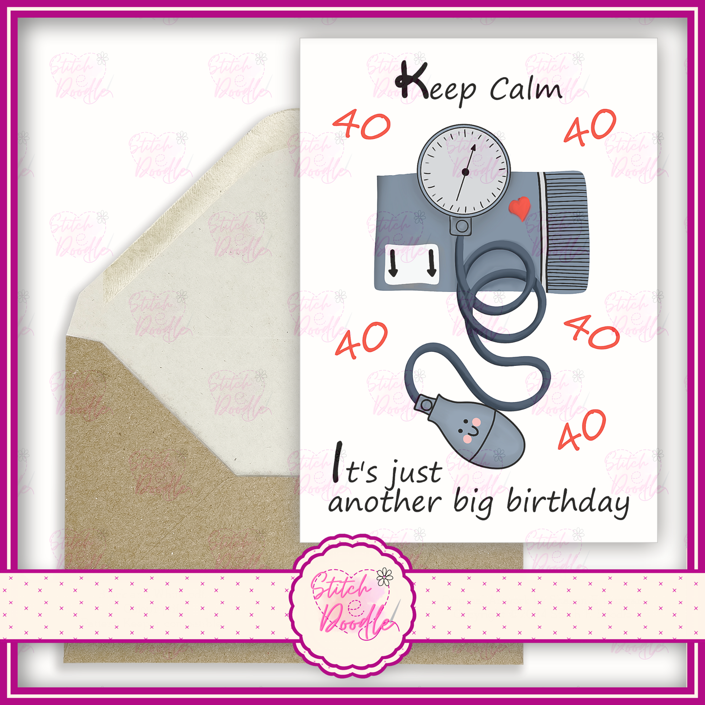 Blood Pressure Character 'Keep Calm ... It's just another big birthday ... 40'.  A6 Greeting Card and Envelope.