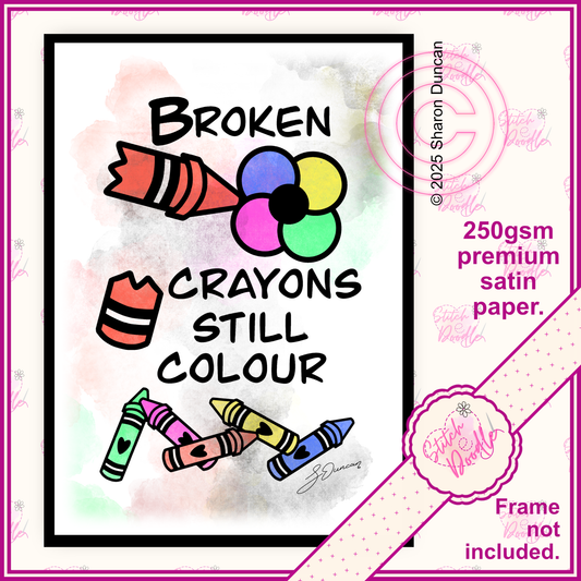 Motivational Art Print - Broken Crayons Still Colour - Coloured Crayons