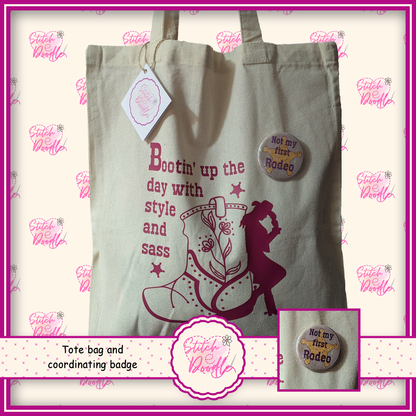 Bags to explain life.  Comical and Useful Tote Bag & Coordinating Badge 'Bootin' up the day with style and sass'.