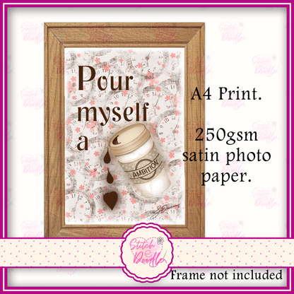 'Pour myself a' cup of ambition. Movie Inspired A4 Artwork Print.  Frame not included.  Original Artwork.