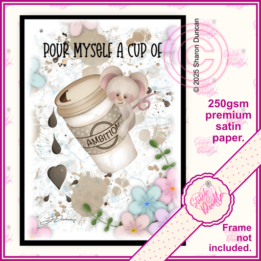 Inspirational Art Print - Pour Myself a Cup of Ambition - Coffee Mouse