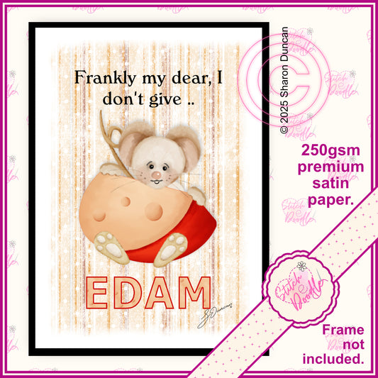 Movie Inspired - Frankly my dear I don't give EDAM - Comical Print.