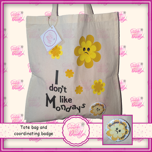 Bags to explain life.  Comical and Useful Tote Bag & Coordinating Badge 'I don't like Mondays'.