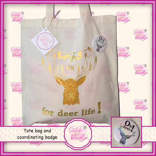 Tote Bag with Coordinating Badge.  Hanging on for deer life.