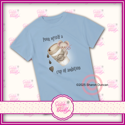 'Pour myself a cup of ambition' Heavyweight Unisex Crew neck T-shirt - 100% Cotton