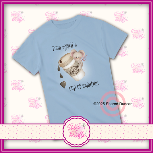 'Pour myself a cup of ambition' Heavyweight Unisex Crew neck T-shirt - 100% Cotton